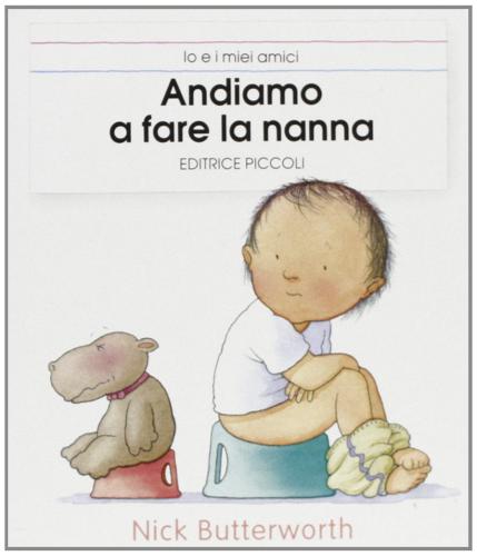 Andiamo a fare la nanna di Nick Butterworth edito da Piccoli