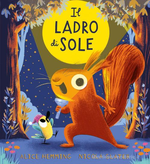 Il ladro di sole. Ediz. a colori di Alice Hemming edito da Emme Edizioni
