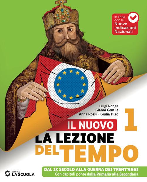 Il Nuovo La lezione del tempo. Con L'Italia è una repubblica democratica. Per la Scuola media. VOL. 1. Con Percorsi di Educazione Civica. Con e-book vol. 1 di Luigi Ronga, Giovanni Gentile, Anna Rossi edito da La Scuola SEI