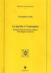 La parola e l'immagine. Strategia della persuasione religiosa nella Spagna secentesca di Giuseppina Ledda edito da Edizioni ETS