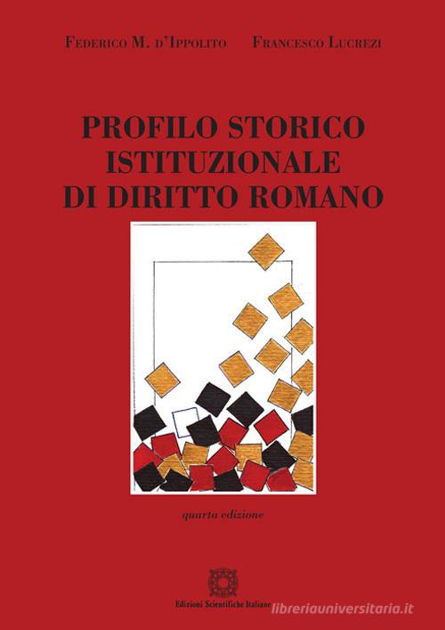 Profilo storico istituzionale di diritto romano di Federico M. D'Ippolito, Francesco Lucrezi edito da Edizioni Scientifiche Italiane