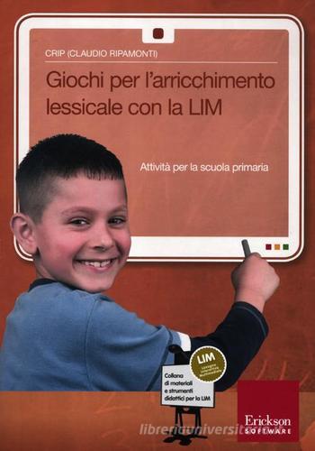 Giochi per l'arrichimento lessicale con la LIM. Attività per la scuola primaria. Con CD-ROM di Crip edito da Centro Studi Erickson