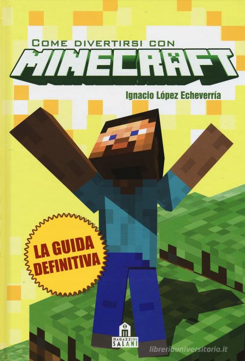 Come divertirsi con Minecraft. Ediz. illustrata di Ignacio López Echeverría edito da Magazzini Salani
