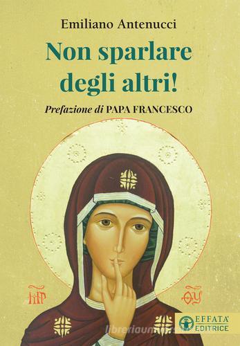 Non sparlare degli altri! di Emiliano Antenucci edito da Effatà Editrice