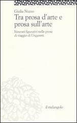 Tra prosa d'arte e prosa sull'arte. Itinerari figurativi nelle prose di viaggio di Ungaretti di Giulia Nuzzo edito da Il Nuovo Melangolo