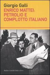 Enrico Mattei: petrolio e complotto italiano di Giorgio Galli edito da Dalai Editore