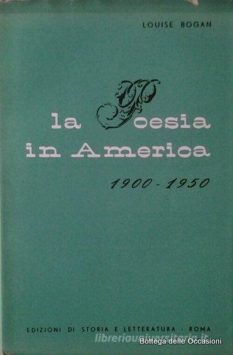 La poesia in America (1900-1950) di Louise Bogan edito da Storia e Letteratura