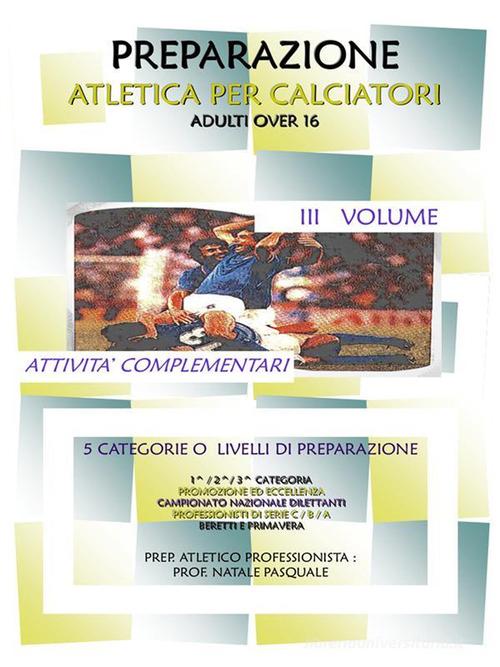 Preparazione atletica per calciatori adulti over 16 vol.2 di Pasquale Natale edito da Youcanprint