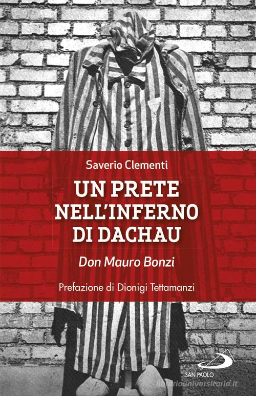 Un prete nell'inferno di Dachau. Don Mauro Bonzi di Saverio Clementi edito da San Paolo Edizioni