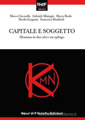 Capitale e soggetto di Marco Ciccarella, Gabriele Miniagio, Marco Basile edito da Youcanprint
