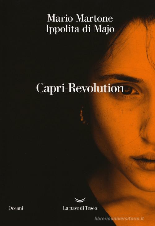 Capri-Revolution di Mario Martone, Ippolita Di Majo edito da La nave di Teseo