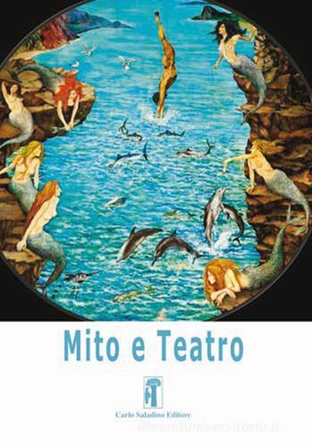 Mito e teatro vol.3 edito da Carlo Saladino Editore