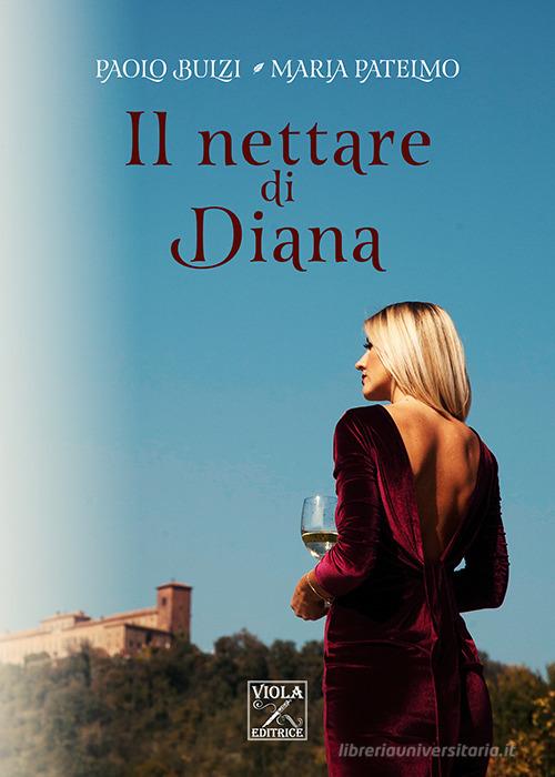 Il nettare di Diana di Paolo Bulzi, Maria Patelmo edito da Viola Editrice