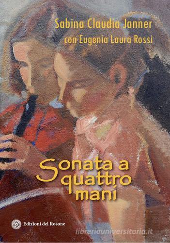 Sonata a quattro mani di Sabina Claudia Janner, Eugenia Laura Rossi edito da Edizioni del Rosone