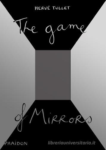 The game of mirrors di Hervé Tullet edito da Phaidon