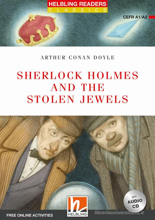 Sherlock Holmes and the stolen jewels. Readers red series. Adattato da Geraldine Sweeney. Con CD Audio. Con espansione online: Level A1-A2 di Arthur Conan Doyle edito da Helbling
