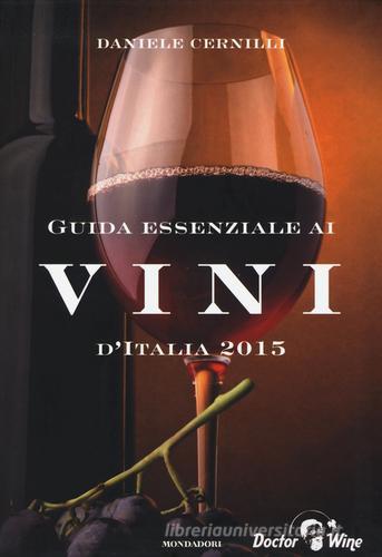 Guida essenziale ai vini d'Italia 2015 di Daniele Cernilli edito da Mondadori