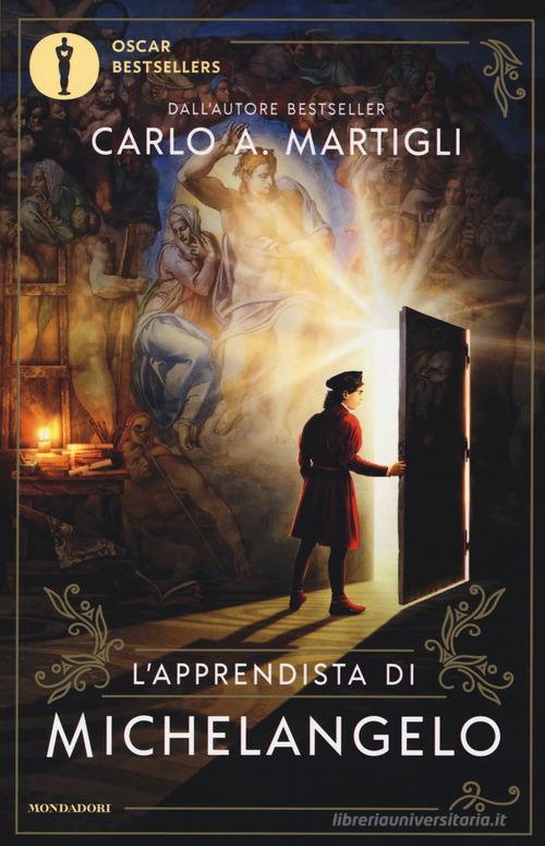L' apprendista di Michelangelo di Carlo A. Martigli edito da Mondadori