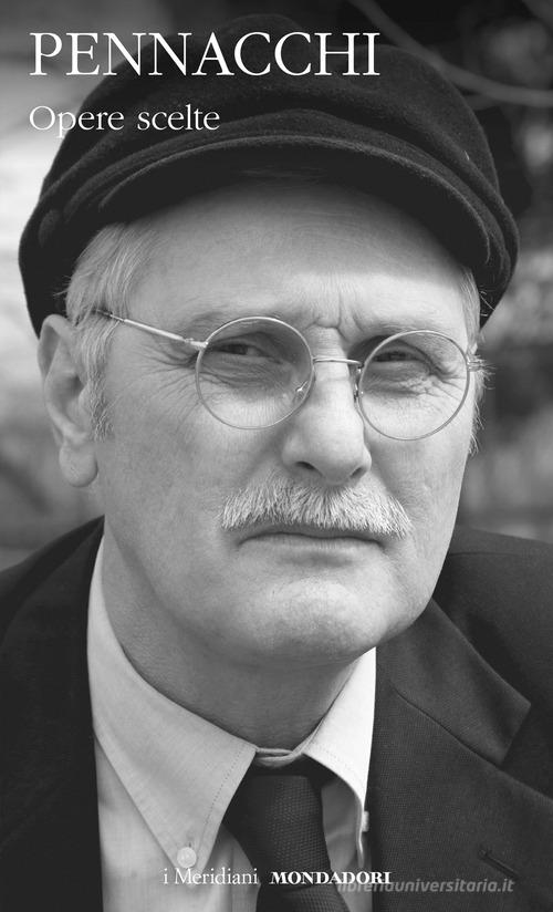 Libro Opere scelte di Antonio Pennacchi I Meridiani di Mondadori