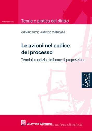 Le azioni nel codice del processo. Termini, condizioni e forme di proposizione di Fabrizio Fornataro, Carmine Russo edito da Giuffrè