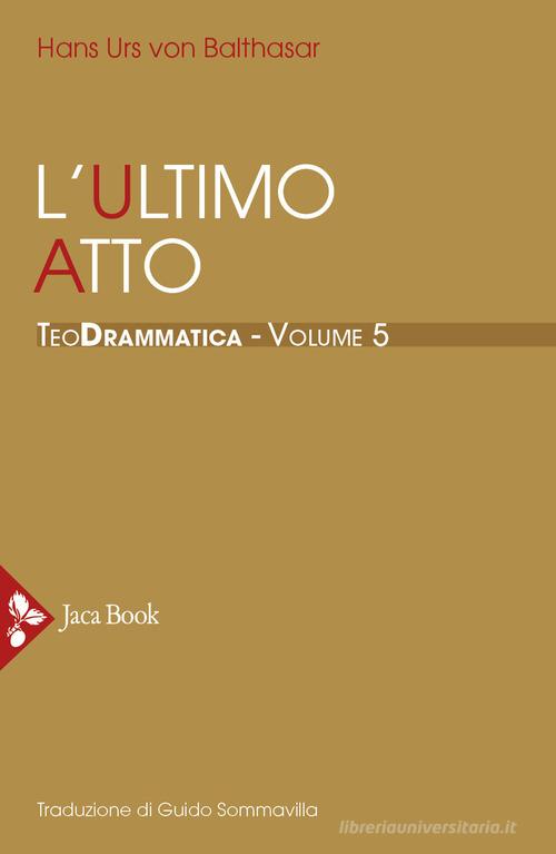 Teodrammatica vol. 5 di Hans Urs von Balthasar edito da Jaca Book