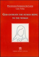 God entrusts the human being to the woman edito da Libreria Editrice Vaticana