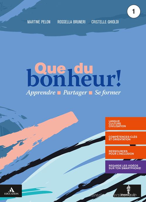 Que du bonheur! Con Lire la France. Con verbi. Per le Scuole superiori. Con e-book. Con espansione online. Con DVD video. Con CD-Audio vol. 1 di Martine Pelon, Rossella Bruneri, Cristelle Ghioldi edito da Minerva Scuola