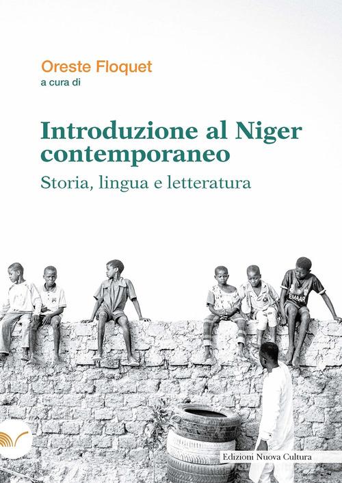 Introduzione al Niger contemporaneo. Storia, lingua e letteratura edito da Nuova Cultura