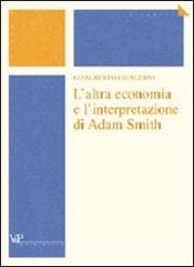 L' altra economia e l'interpretazione di Adam Smith di Gualberto Gualerni edito da Vita e Pensiero