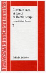 Guerra e pace ai tempi di Hammu-rapi. Le iscrizioni reali sumero-accadiche d'età paleo-babilonese vol.2 edito da Paideia
