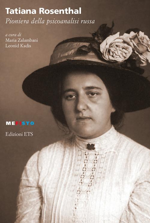 Tatiana Rosenthal. Pioniera della psicoanalisi russa 9788846766878 in