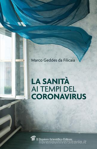 La sanità ai tempi del coronavirus di Marco Geddes da Filicaia edito da Il Pensiero Scientifico