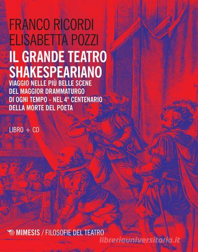 Il grande teatro shakesperiano. Con CD-Audio di Elisabetta Pozzi, Franco Ricordi edito da Mimesis