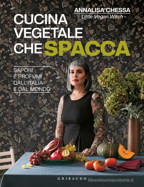 Cucina vegetale che spacca. Sapori e profumi dall'Italia e dal mondo di  Annalisa Chessa - 9788858046876 in Cucina vegetariana