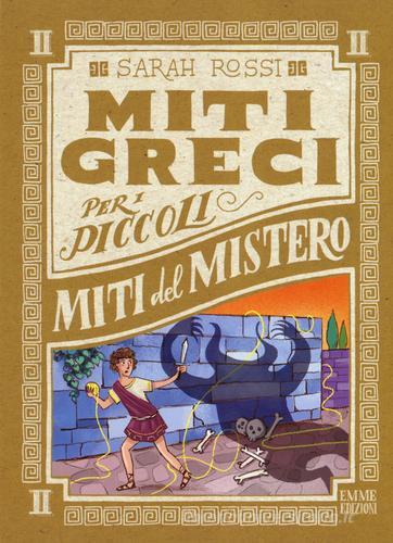 Miti del mistero. Miti greci per i piccoli vol. 2 di Sarah Rossi edito da Emme Edizioni