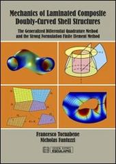 Mechanics of Laminated Composite Doubly-Curved Shell Structures. The Generalized Differential Quadrature Method and the Strong Formulation Finite Element Method di Francesco Tornabene, Nicholas Fantuzzi edito da Esculapio