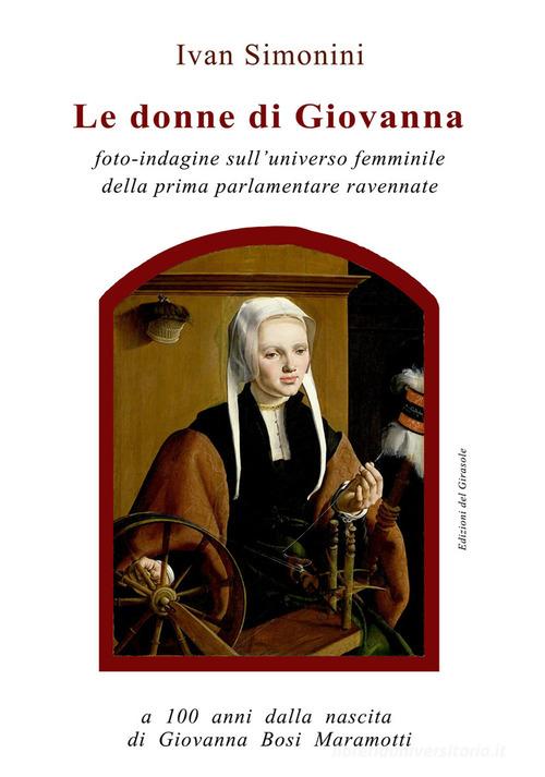 Le donne di Giovanna di Ivan Simonini edito da Edizioni del Girasole
