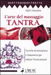 L' arte del massaggio tantra. Tecnica di stimolazione e rilassamento per esaltare l'intesa sessuale di Rajiv Haurasia edito da L'Airone Editrice Roma