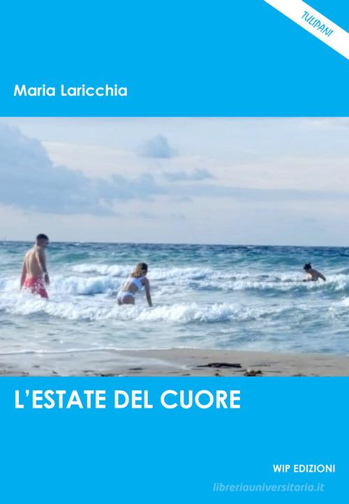 L' estate del cuore di Maria Laricchia edito da Wip Edizioni