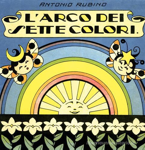 L'arco dei sette colori. Ediz. illustrata di Antonio Rubino edito da Scalpendi