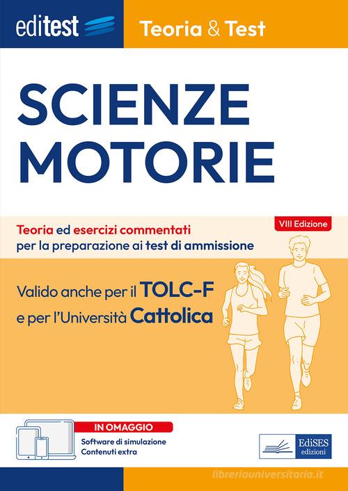 EdiTEST. Scienze motorie. Teoria & Test. Nozioni teoriche ed esercizi commentati per la preparazione ai test di ammissione. Con software di simulazione edito da Editest