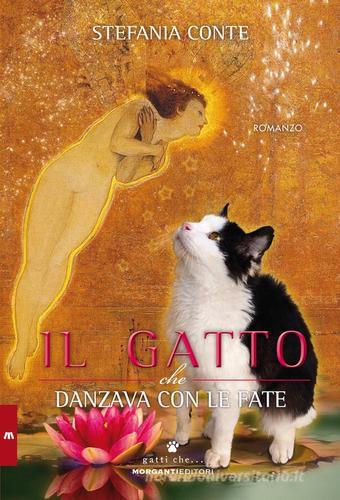 Il  gatto che danzava con le fate di Stefania Conte edito da Morganti Editori