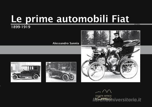 Le prime automobili Fiat. 1899-1919 di Alessandro Sannia edito da Il Cammello (Torino)