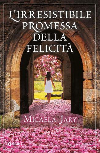 L' irresistibile promessa della felicità di Micaela Jary edito da Giunti Editore