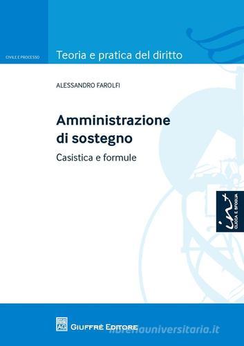 Amministrazione di sostegno. Casistica e formule di Alessandro Farolfi edito da Giuffrè