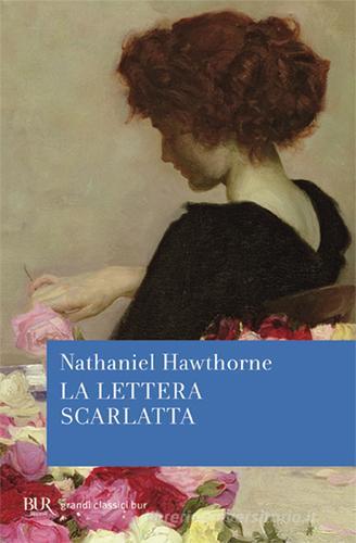 La lettera scarlatta di Nathaniel Hawthorne edito da BUR Biblioteca Univ. Rizzoli