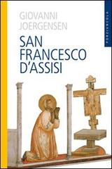 San Francesco d'Assisi di Johannes Joergensen edito da Porziuncola