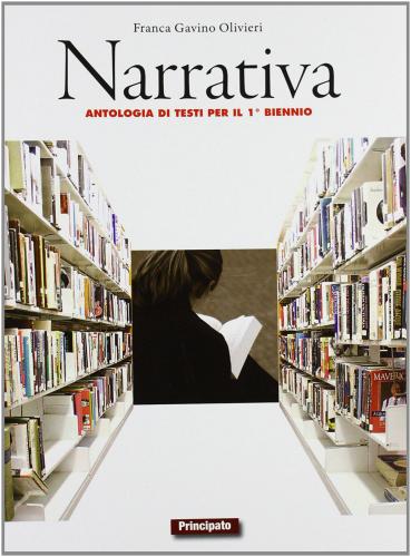 Narrativa. Con Poesia e teatro. LibroLIM. Per le Scuole superiori. Con e-book. Con espansione online di Franca Gavino edito da Principato