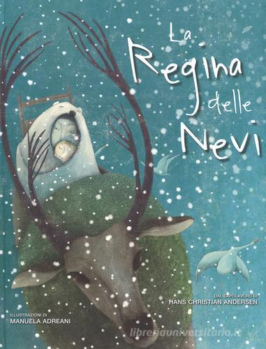 La regina delle nevi. Ediz. illustrata di Hans Christian Andersen, Manuela Adreani edito da White Star