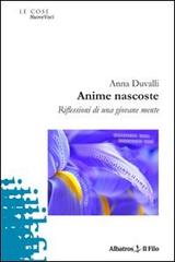 Anime nascoste. Riflessioni di una giovane mente di Anna Duvalli edito da Gruppo Albatros Il Filo